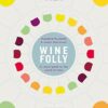 Wine Folly: A Visual Guide to the World of Wine