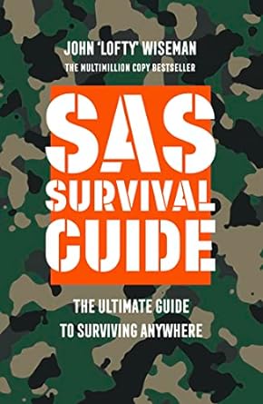 SAS Survival Guide: The Ultimate Guide To Surviving Anywhere