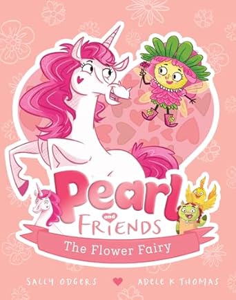 The Flower Fairy (Pearl and Friends #3)
