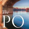 The Po: An Elegy for Italy's Longest River