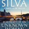 Portrait of an Unknown Woman: A new Gabriel Allon mystery from the master of intrigue, the bestselling author of THE COLLECTOR, THE NEW GIRL and THE OTHER WOMAN
