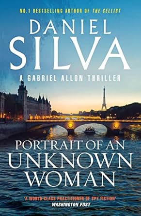 Portrait of an Unknown Woman: A new Gabriel Allon mystery from the master of intrigue, the bestselling author of THE COLLECTOR, THE NEW GIRL and THE OTHER WOMAN