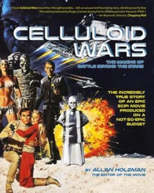 CELLULOID WARS: The Making of Battle Beyond The Stars