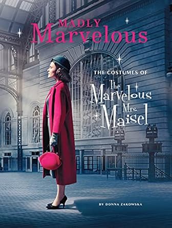 Madly Marvelous:The Costumes of The Marvelous Mrs. Maisel