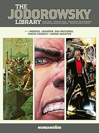 The Jodorowsky Library (Book Three): Final Incal • After the Incal • Metabarons Genesis: Castaka • Weapons of the Metabaron • Selected Short Stories: Volume 3