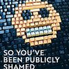 So You've Been Publicly Shamed: Jon Ronson