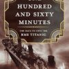 One Hundred and Sixty Minutes: The Race to Save the RMS Titanic