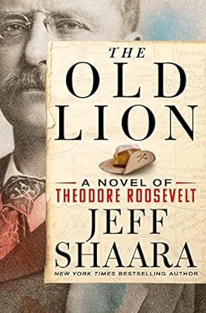 The Old Lion: A Novel of Theodore Roosevelt