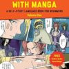 Learn Japanese with Manga VOLUME 1: A Self-Study Language Book for Beginners - Learn to speak, read and write Japanese quickly using manga comics! (free online audio)