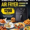Instant Vortex Air Fryer Cookbook for Beginners: Simple and Fast Air Fryer Recipes for Beginners and Advanced Users