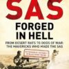 SAS Forged in Hell: From Desert Rats to Dogs of War: Paddy Mayne and The Mavericks who Made the SAS
