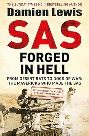 SAS Forged in Hell: From Desert Rats to Dogs of War: Paddy Mayne and The Mavericks who Made the SAS