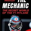 The Mechanic: The Secret World of the F1 Pitlane