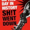 On This Day in History Sh!t Went Down