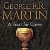 A Feast for Crows: The bestselling classic epic fantasy series behind the award-winning HBO and Sky TV show and phenomenon GAME OF THRONES: Book 4