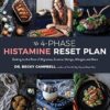 The 4-Phase Histamine Reset Plan: Getting to the Root of Migraines, Eczema, Vertigo, Allergies and More