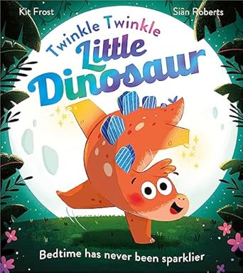 Twinkle Twinkle Little Dinosaur: A new illustrated children’s book in a magical prehistoric world of dinosaurs!