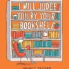 I Will Judge You by Your Bookshelf