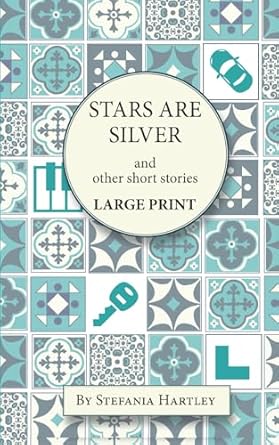 Stars Are Silver: humorous and heartwarming short stories, in Very Large Print