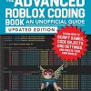 The Advanced Roblox Coding Book: An Unofficial Guide, Updated Edition: Learn How to Script Games, Code Objects and Settings, and Create Your Own World!