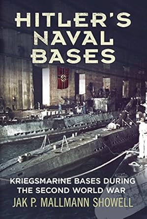 Hitler's Naval Bases: Kriegsmarine Bases During the Second World War