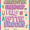 The Catastrophic Friendship Fails of Lottie Brooks