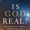 Is God Real?: Exploring The Ultimate Question Of Life