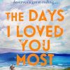 The Days I Loved You Most