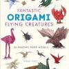 Fantastic Origami Flying Creatures: 24 Amazing Paper Models