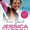 True Spirit: The Aussie Girl Who Took On The World