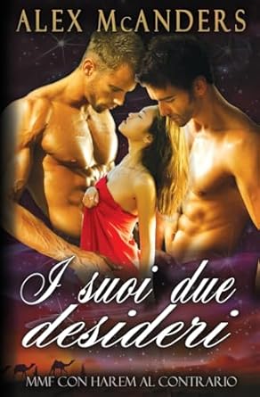 I suoi due desideri: una storia d’amore MMF con harem al...