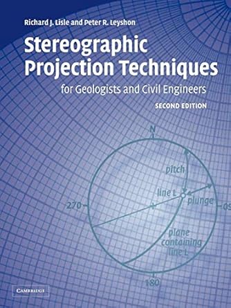 Stereographic Projection Techniques for Geologists and Civil Engineers: Second Edition