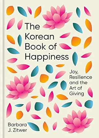 The Korean Book of Happiness: Joy, resilience and the art of giving