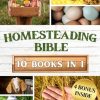 HOMESTEADING BIBLE: Homesteader's Handbook to Master the Secrets of Planting, Growing, Preserving and Thriving for a Sustainable and Self-Sufficient Off-Grid Living