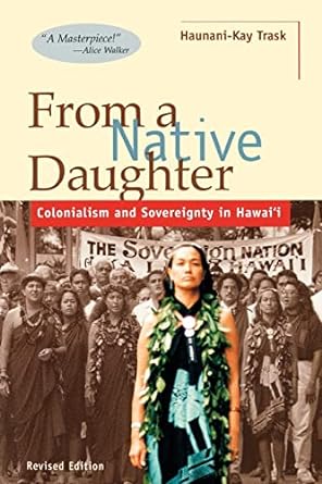 From a Native Daughter: Colonialism and Sovereignty in Hawaii (Revised Edition)