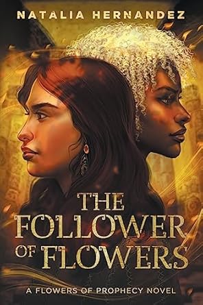 The Follower of Flowers: A Flowers of Prophecy Novel