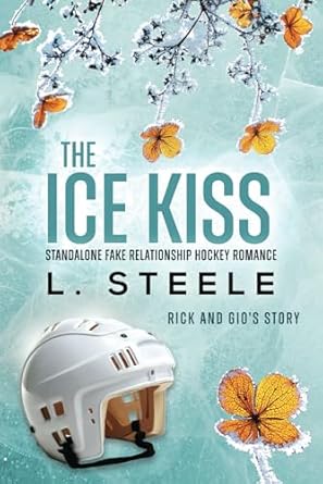 The Ice Kiss: Rick & Gio's story. Standalone Fake Relationship Hockey Romance