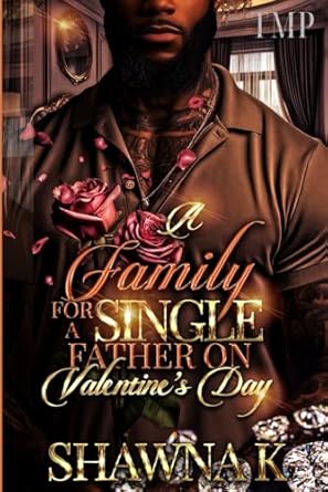A FAMILY FOR A SINGLE FATHER ON VALENTINE'S DAY
