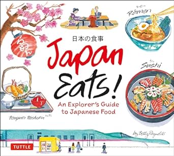 Japan Eats!: An Explorer's Guide to Japanese Food
