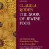 The Book of Jewish Food: An Odyssey from Samarkand and Vilna to the Present Day