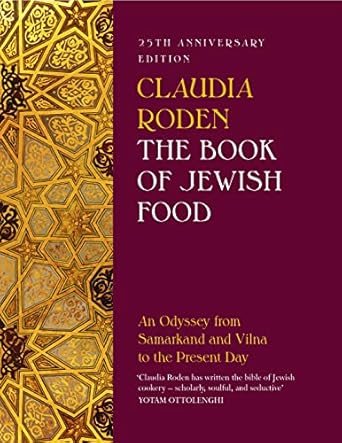The Book of Jewish Food: An Odyssey from Samarkand and Vilna to the Present Day