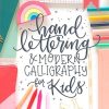 Hand Lettering and Modern Calligraphy for Kids: A Fun Step by Step Guide and Practice Workbook for Beginners and Children Ages 8 and up