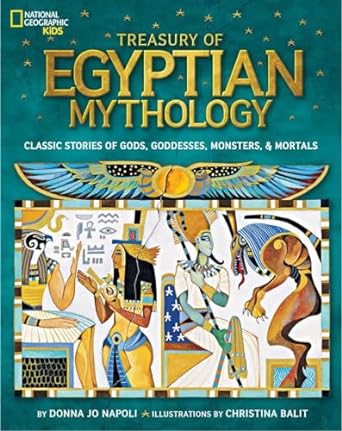 Treasury of Egyptian Mythology: Classic Stories of Gods, Goddesses, Monsters & Mortals