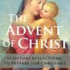 Advent of Christ: Scripture Reflections to Prepare for Christmas
