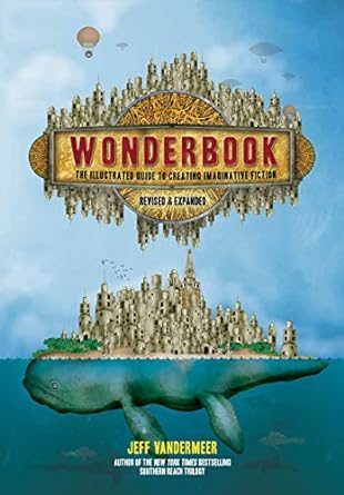 Wonderbook (Revised and Expanded):The Illustrated Guide to Creating Imaginative Fiction