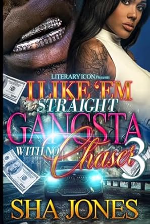 I Like ‘Em Straight Gangsta With No Chaser 3