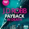 Payback in Death: An Eve Dallas thriller (In Death 57)