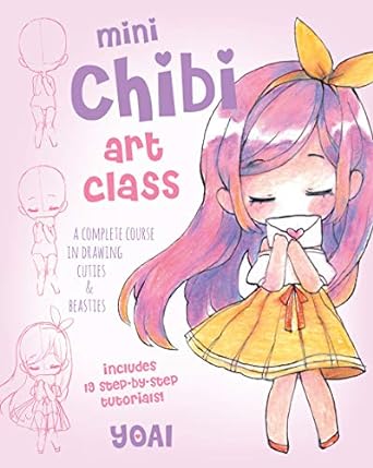 Mini Chibi Art Class: A Complete Course in Drawing Cuties and Beasties: 2