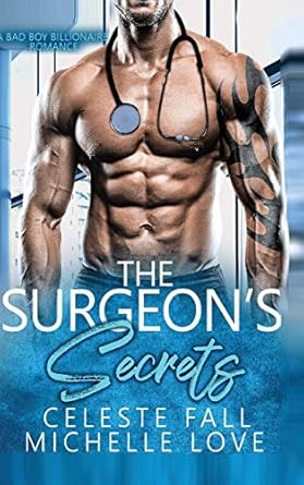 The Surgeon’s Secrets: A Bad Boy Billionaire Romance