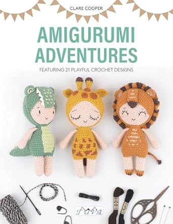 Amigurumi Adventures: Featuring 21 Playful Crochet Designs